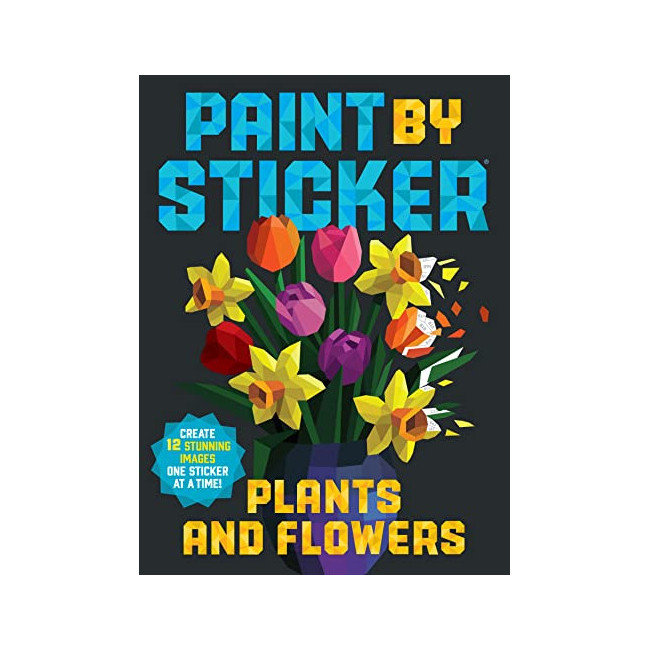 Paint by Sticker: Plants and Flowers : Create 12 Stunning Images One Sticker at a Time!