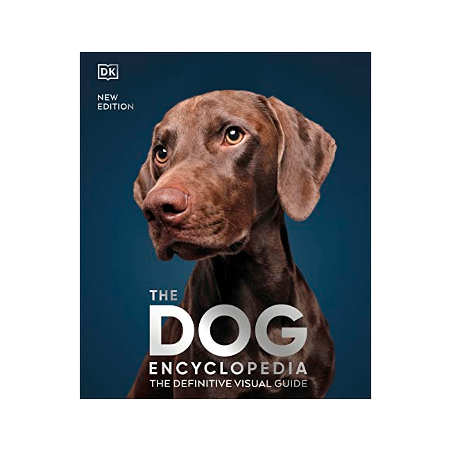 The Dog Encyclopedia : The Definitive Visual Guide - DK Pet Encyclopedias