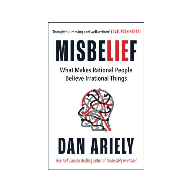 Misbelief: What Makes Rational People Believe Irrational Things