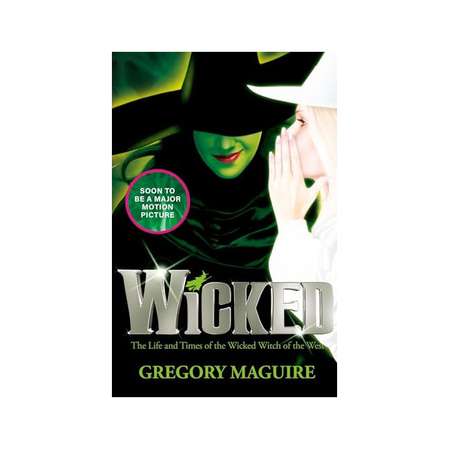 Wicked: The Life and Times of the Wicked Witch of the West