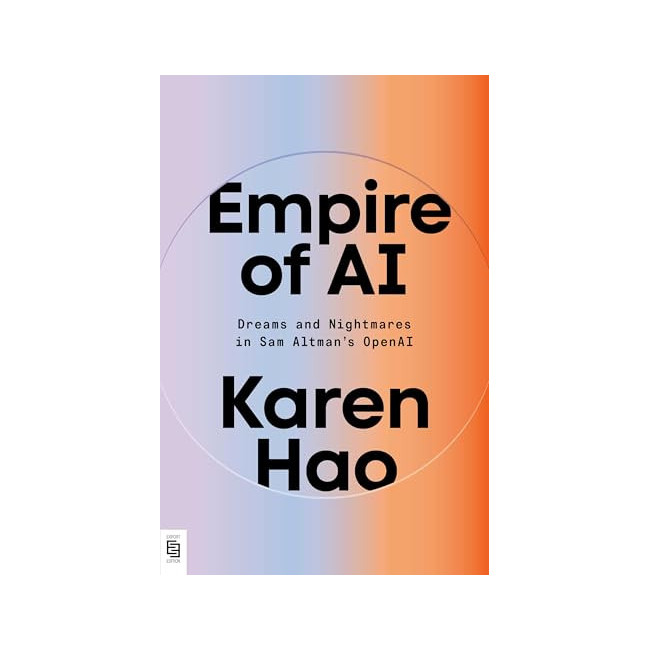 Empire of AI: Dreams and Nightmares in Sam Altman's OpenAI
