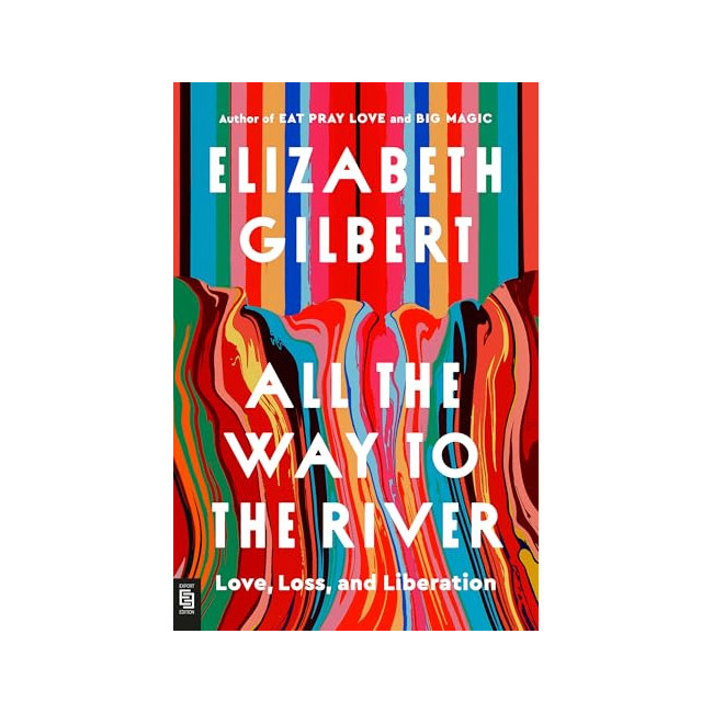 All the Way to the River: Love, Loss, and Liberation