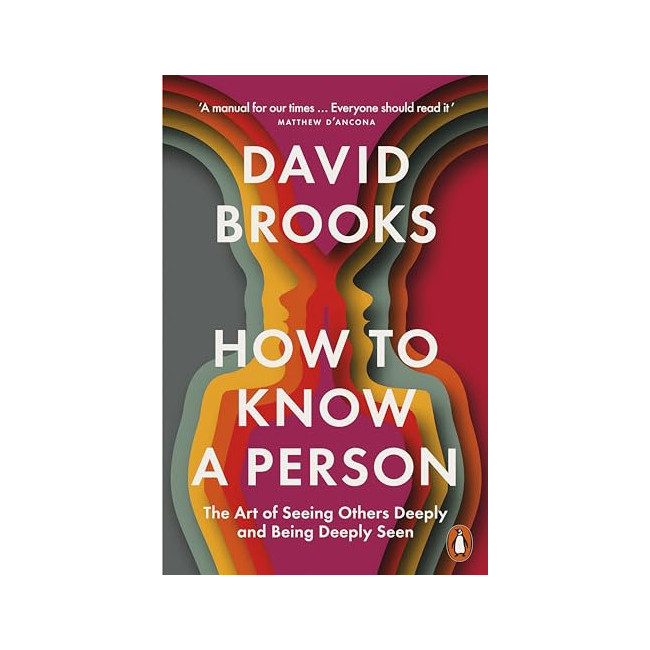 How to Know a Person: The Art of Seeing Others Deeply and Being Deeply Seen