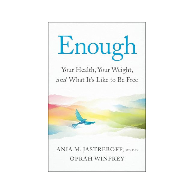 Enough: Your Health, Your Weight, and What It's Like to Be Free