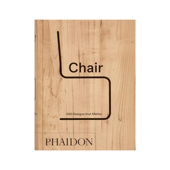 Chair: 500 Designs That Matter