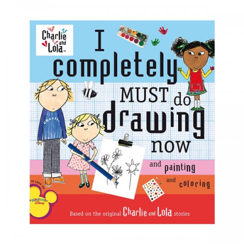 Charlie and Lola : I Completely Must Do Drawing Now and Painting and Coloring