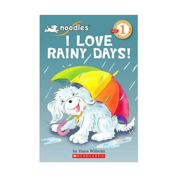 Scholastic Reader 1 : Noodles  : I Love Rainy Days!