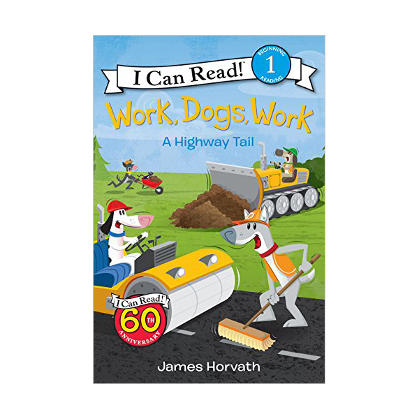 I Can Read 1 : Work, Dogs, Work: A Highway Tail  (Paperback)