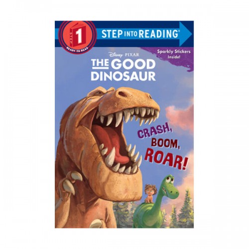 Step Into Reading 1 : Disney & Pixar The Good Dinosaur : Crash, Boom, Roar!