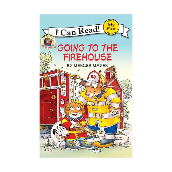 My First I Can Read : Little Critter : Going to the Firehouse