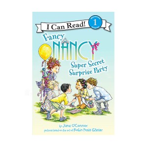 I Can Read 1 : Fancy Nancy : Super Secret Surprise Party (Paperback)