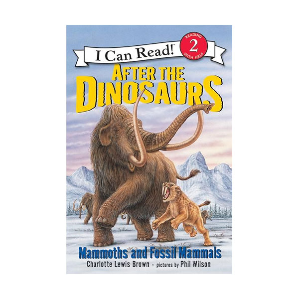 I Can Read 2 : After the Dinosaurs : Mammoths and Fossil Mammals
