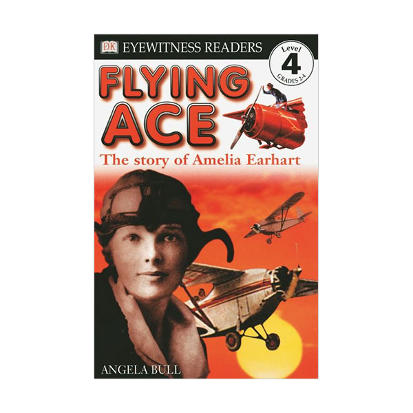 DK Readers 4 : Flying Ace, The Story of Amelia Earhart (Paperback)