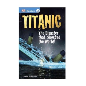 DK Readers 3 : Titanic : The Disaster that Shocked the World!