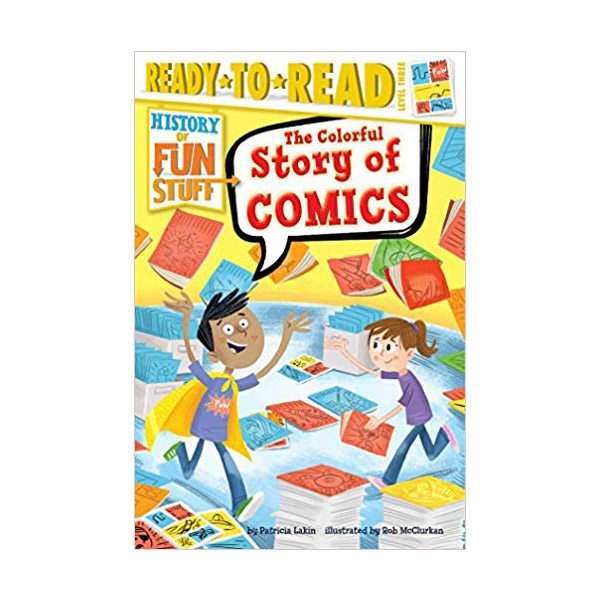 Ready to Read Level 3 : History of Fun Stuff : The Colorful Story of Comics