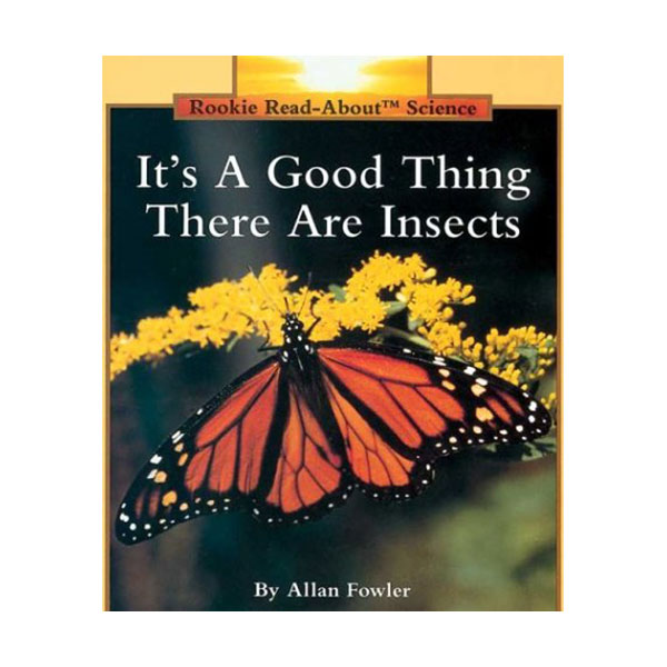 Rookie Read About Science : It's a Good Thing There Are Insects