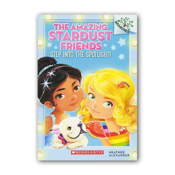 The Amazing Stardust Friends #01 : Step Into the Spotlight! : A Branches Book (Paperback)[귣ġ]