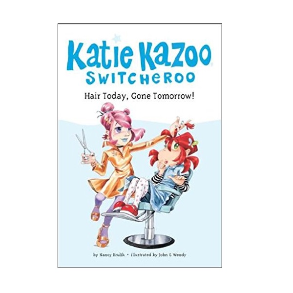 Katie Kazoo Switcheroo #34 : Hair Today, Gone Tomorrow! (Paperback)