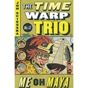 The Time Warp Trio #13 : Me Oh Maya!