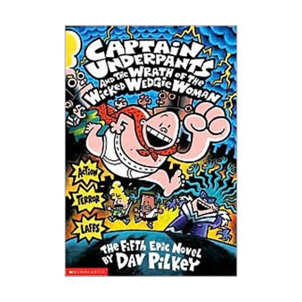  #05 : Captain Underpants and the Wrath of the Wicked Wedgie Women (Paperback)