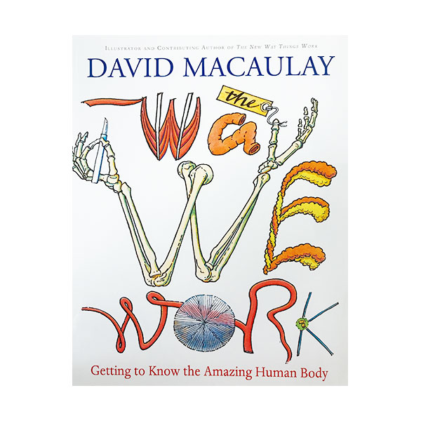 The Way We Work : Getting to Know the Amazing Human Body (Hardcover)