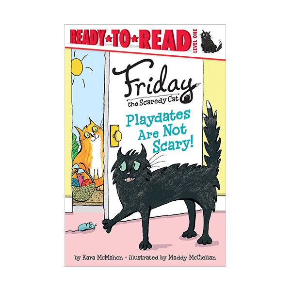 Ready to read 1 : Friday the Scaredy Cat : Playdates Are Not Scary!