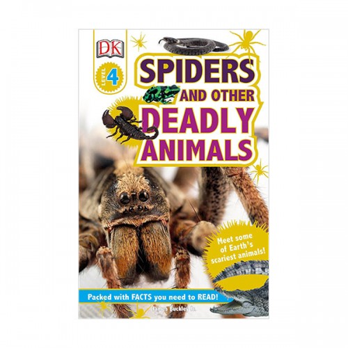DK Readers 4 :Spiders and Other Deadly Animals : Meet Some of Earth's Scariest Animals!