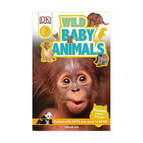 DK Readers 2 : Wild Baby Animals : Discover Animals' First Year