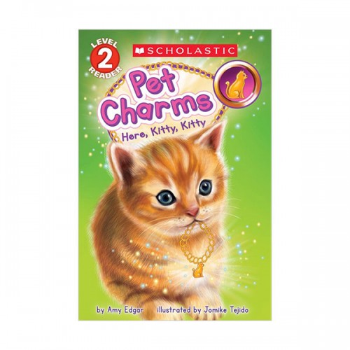 Scholastic Reader Level 2 : Pet Charms #03 : Here, Kitty, Kitty (Paperback)