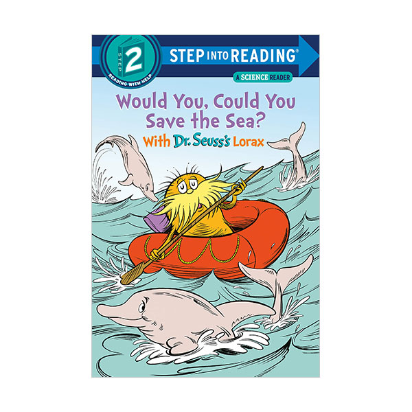 Step into Reading 2 : Would You, Could You Save the Sea? With Dr. Seuss's Lorax