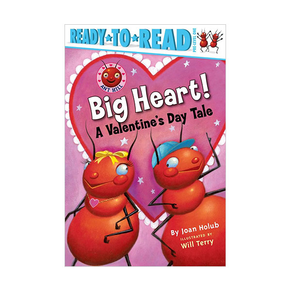 Ready to Read Pre-1 : Ant Hill : Big Heart! : A Valentine's Day Tale