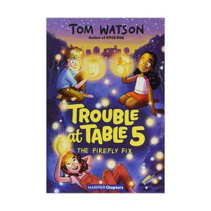 Trouble at Table 5 #03 : The Firefly Fix (Paperback)