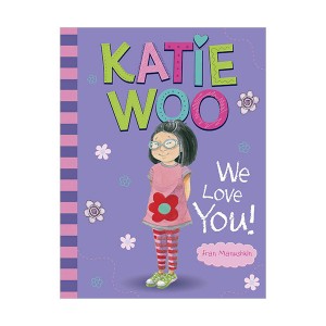 Katie Woo, We Love You!