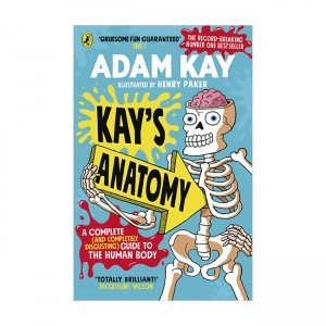 Kays Anatomy : A Complete (and Completely Disgusting) Guide to the Human Body (Paperback, UK)