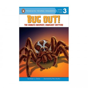 Penguin Young Readers Level 3 : Bug Out!: The World's Creepiest, Crawliest Critters