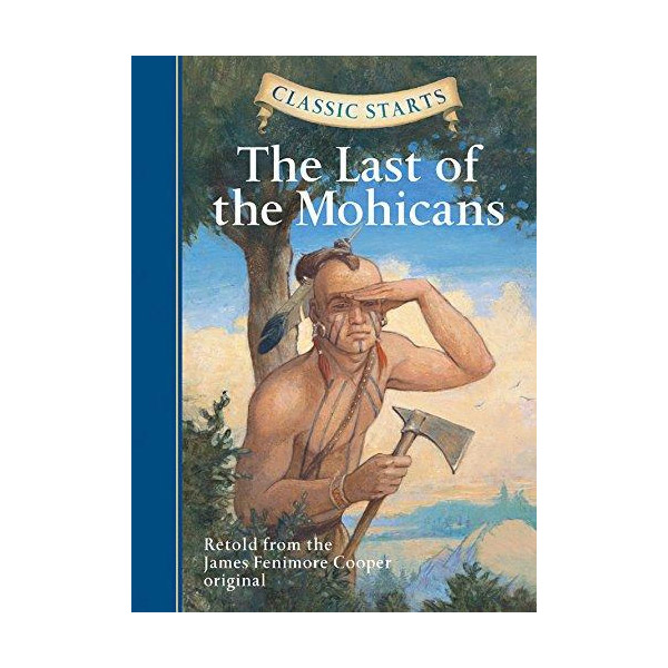 Classic Starts : The Last Of The Mohicans