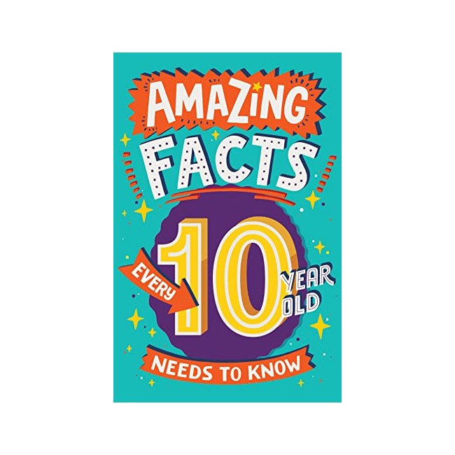 Amazing Facts Every 10 Year Old Needs to Know - Amazing Facts Every Kid Needs to Know (Paperback, )
