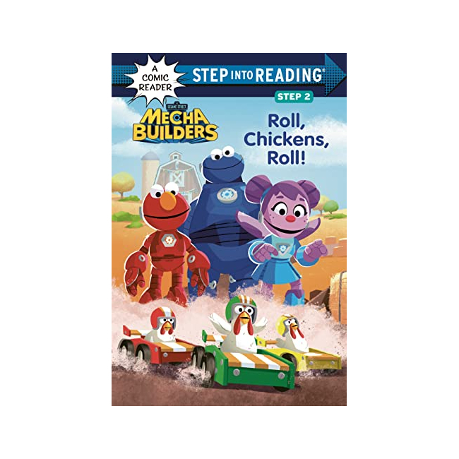 Step into Reading 2 : Sesame Street Mecha Builders : Roll, Chickens, Roll!