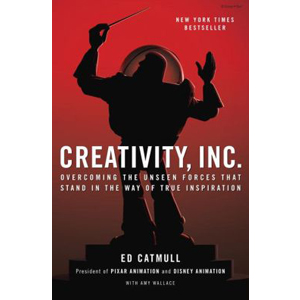 [ĺ::A]Creativity, Inc. : Overcoming the Unseen Forces That Stand in the Way of True Inspiration 