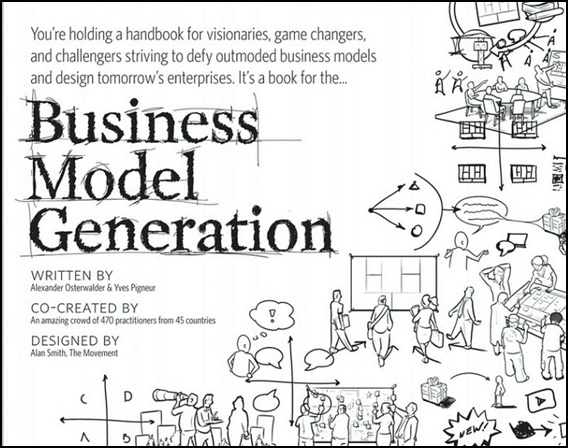 [ĺ:A]Business Model Generation: A Handbook for Visionaries, Game Changers, and Challengers 