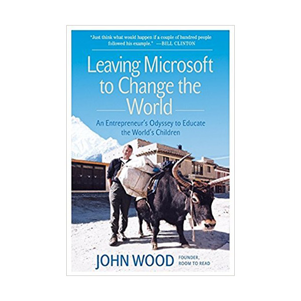 [ĺ:A] Leaving Microsoft to Change the World: An Entrepreneurs Odyssey to Educate the Worlds Children