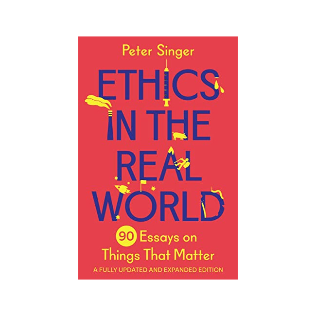 [ĺ:B] Ethics in the Real World : 90 Essays on Things That Matter 