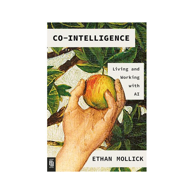 [ĺ:B]Co-Intelligence : Living and Working With AI