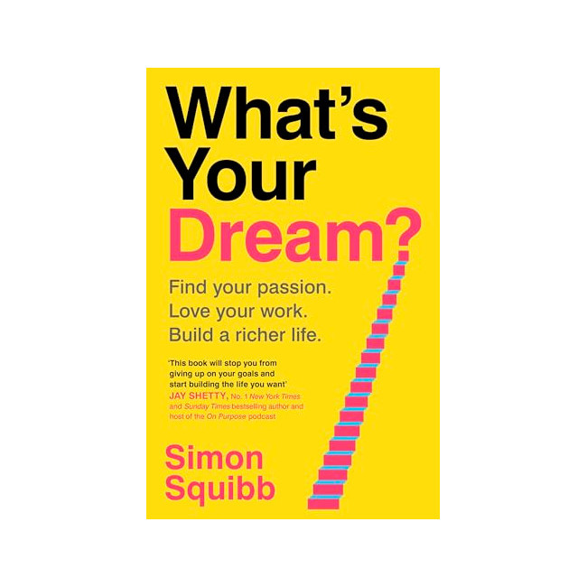 [ĺ:ƯA]What's Your Dream?: Find Your Passion, Love Your Work, Build a Richer Life