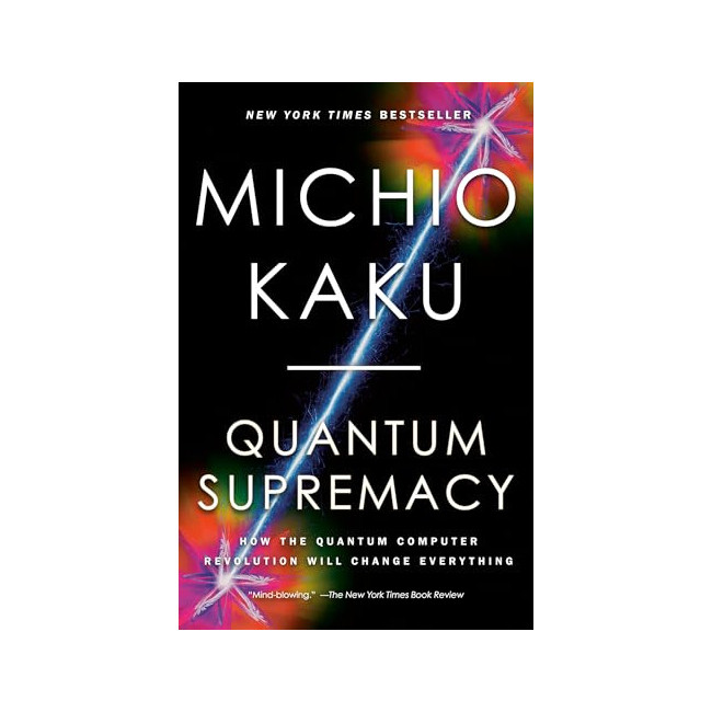 [ĺ:B]Quantum Supremacy : How the Quantum Computer Revolution Will Change Everything