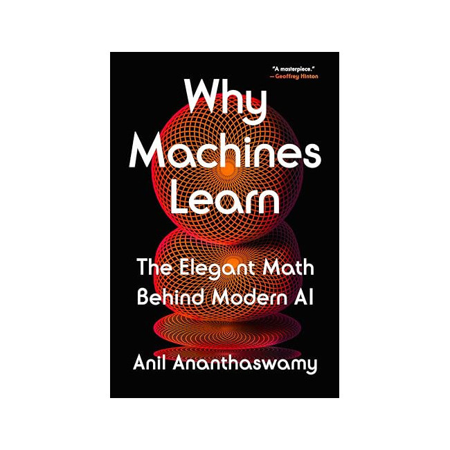 [ĺ:A]Why Machines Learn : The Elegant Math Behind Modern AI