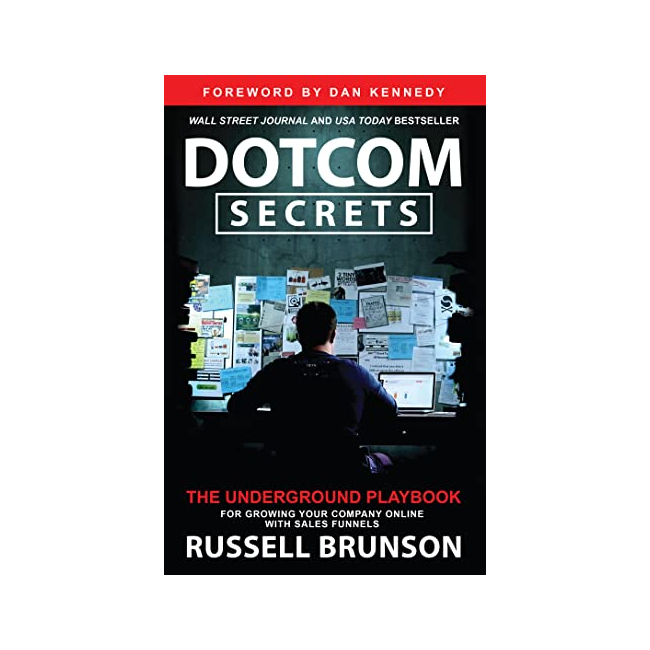 [ĺ:ƯA]Dotcom Secrets : The Underground Playbook for Growing Your Company Online With Sales Funnels