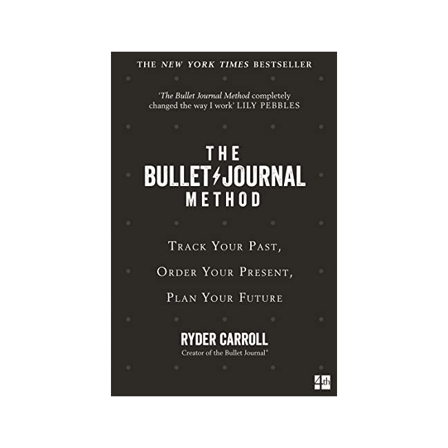 [ĺ:B]The Bullet Journal Method : Track Your Past, Order Your Present, Plan Your Future