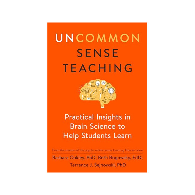 [ĺ:C]Uncommon Sense Teaching: Practical Insights in Brain Science to Help Students Learn