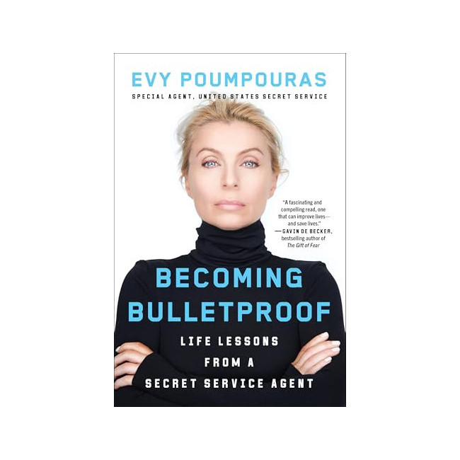 [ĺ:B]Becoming Bulletproof: : Life Lessons from a Secret Service Agent